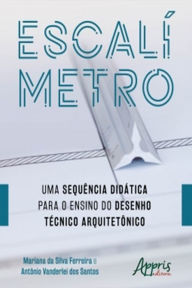 Title: Escalímetro: Uma Sequência Didática para o Ensino do Desenho Técnico Arquitetônico, Author: Mariana Silva da Ferreira