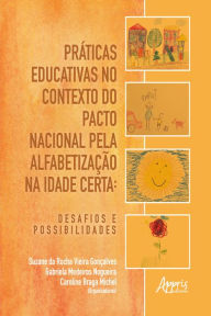 Title: Práticas Educativas no Contexto do Pacto Nacional pela Alfabetização na Idade Certa:: Desafios e Possibilidades, Author: Suzane Rocha Vieira da Gonçalves