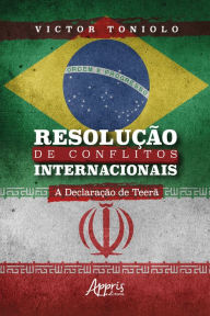 Title: Resolução de Conflitos Internacionais: A Declaração de Teerã, Author: Victor Hugo Toniolo Silva