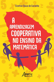 Title: A Aprendizagem Cooperativa no Ensino da Matemática, Author: Cicefran Souza de Carvalho