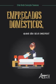 Title: Empregados Domésticos, Quais são seus Direitos?, Author: Erika Verde Conceição Travassos