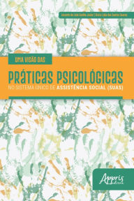 Title: Uma Visão das Práticas Psicológicas no Sistema Único de Assistência Social (SUAS), Author: Elvira Lídia dos Santos Soares