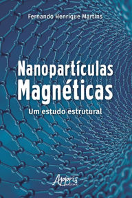 Title: Nanopartículas Magnéticas: Um Estudo Estrutural, Author: Fernando Henrique Martins