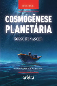 Title: Cosmogênese Planetária: Nosso Renascer, Author: Dirceu Abdala