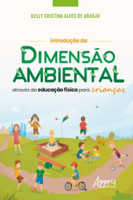 Title: Introdução da Dimensão Ambiental através da Educação Física para Crianças, Author: Kelly Cristina Alves de Araújo
