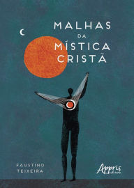 Title: Malhas da Mística Cristã, Author: Faustino Teixeira