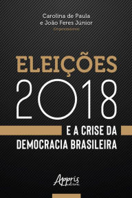 Title: Eleições 2018 e a Crise da Democracia Brasileira, Author: Carolina de Paula