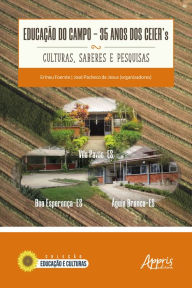 Title: Educação do Campo:: 35 Anos dos Ceier's - Culturas, Saberes e Pesquisas, Author: José Pacheco de Jesus