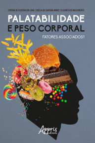 Title: Palatabilidade e Peso Corporal: Fatores Associados?, Author: Cynthia de Oliveira Rio-Lima
