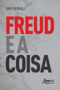 Title: Freud e a Coisa, Author: Fabio Brinholli