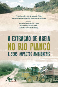 Title: A Extração de Areia no Rio Piancó e seus Impactos Ambientais, Author: Francisco Torres de Morais Filho