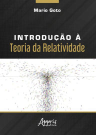 Title: Introdução à Teoria da Relatividade, Author: Mario Goto