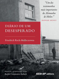 Title: Diário de um desesperado, Author: Friedrich Reck-Malleczewen