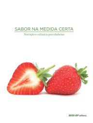 Title: Sabor na medida certa - nutrição e culinária para diabetes, Author: SESI-SP Editora