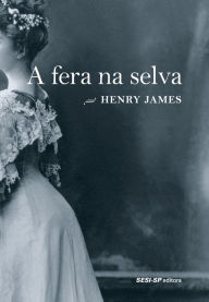 Title: A fera na selva, Author: Henry James