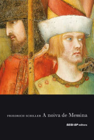 Title: A noiva de messina, Author: Friedrich Schiller