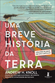 Title: Uma breve história da terra: 4 bilhões de anos em oito capítulos, Author: Andrew H. Knoll