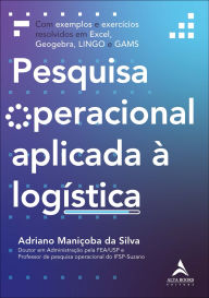 Title: Pesquisa operacional aplicada à logística, Author: Adriano Maniçoba da Silva