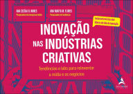 Title: Inovação nas indústrias criativas: tendências e labs para reinventar a mídia e os negócios, Author: Ana Cecília B. Nunes