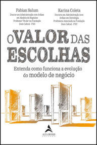 Title: O valor das escolhas: entenda como funciona a evolução do modelo de negócio, Author: Fabian Salum