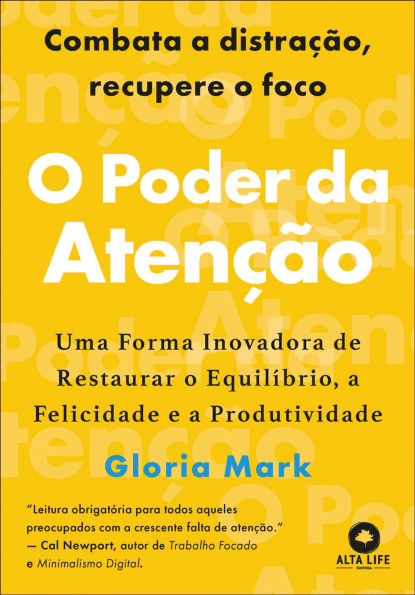 O poder da atenção: uma forma inovadora de restaurar o equilíbrio, a felicidade e a produtividade