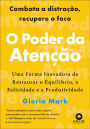O poder da atenção: uma forma inovadora de restaurar o equilíbrio, a felicidade e a produtividade