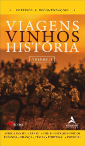 Title: Viagens Vinhos História - Volume II, Author: Milton Mira de Assumpção Filho