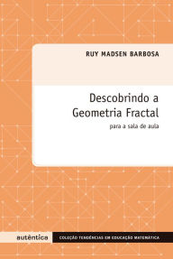 Title: Descobrindo a geometria fractal - Para a sala de aula, Author: Ruy Madsen Barbosa