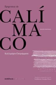 Title: Epigramas de Calímaco - Bilíngue (Grego-Português), Author: Calímaco de Cirene