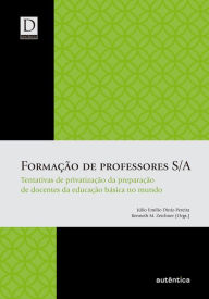 Title: Formação de professores S/A: Tentativas de privatização da preparação de docentes da educação básica no mundo, Author: Júlio Emílio Diniz-Pereira