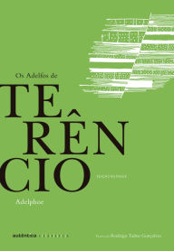 Title: Os Adelfos de Terêncio - Bilíngue (Latim-Português), Author: Públio Terêncio Afro
