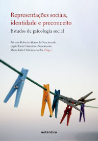 Title: Representações sociais, identidade e preconceito: Estudos de Psicologia Social, Author: Adriano Roberto Afonso do Nascimento