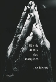 Title: Há vida depois das marquises, Author: Leo Motta Motta