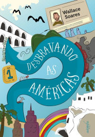 Title: Desbravando as Américas: as aventuras de um mochileiro do Rio de Janeiro a Montevideo, Author: Wallace Soares