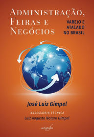 Title: Administração, feiras e negócios: varejo e atacado no Brasil, Author: José Luiz Gimpel