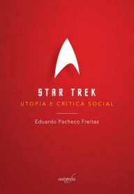 Title: Star Trek : utopia e crítica social, Author: Eduardo Pacheco Freitas