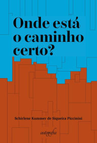 Title: Onde está o caminho certo?, Author: Schirlene Kummer de Siqueira Piccinini