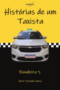 Title: Histórias de um taxista: bandeira 1, Author: Fernando Santos