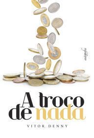 Title: A troco de nada, Author: Vitor Denny