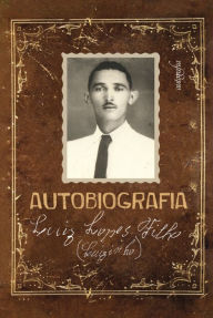 Title: Luiz Lopes Filho (Luizinho) - Autobiografia, Author: Luiz Lopes Filho