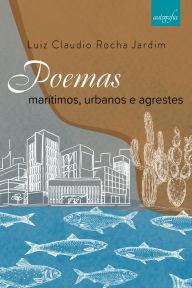 Title: Poemas marítimos, urbanos e agrestes, Author: Luiz Claudio Rocha