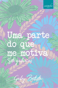 Title: Uma parte do que me motiva: Sete galáxias, Author: Gaby Batista