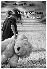 Title: Infância roubada: e outras poesias, Author: Marcos Barreto