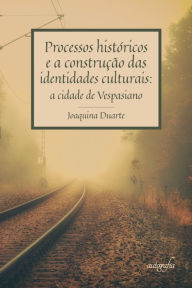 Title: Processos históricos e a construção das identidades culturais: a cidade de Vespasiano, Author: Joaquina Duarte