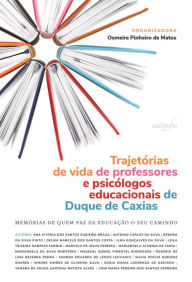 Title: Trajetórias de vida de professores e psicólogos educacionais de Duque de Caxias: memórias de quem faz da educação o seu caminho, Author: Osmeire Pinheiro de Matos (org.)