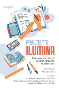 Title: Projeto Ilumina: relatos sociais de jovens autores brasileiros, Author: Alexandre Gossn (coordenador)