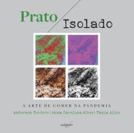 Title: Prato isolado: a arte de comer na pandemia, Author: Anderson Teodoro