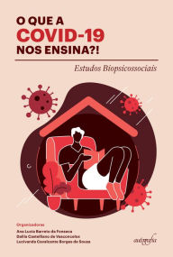 Title: O que a COVID-19 nos ensina?!: estudos biopsicossociais, Author: Ana Lucia Barreto da Fonseca