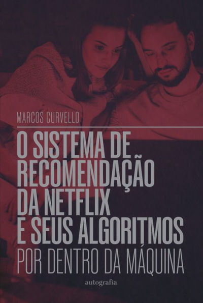 O sistema de recomendação da Netflix e seus algoritmos: por dentro da máquina