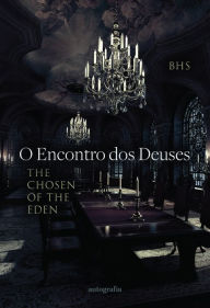 Title: O Encontro dos Deuses: The Chosen One of Eden, Author: BHS